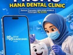 Bank Sumsel Babel Gandeng Hana Dental Clinic, Hadirkan Promo Perawatan Gigi dengan QRIS BSB Mobile
