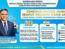 MAU LOKER RESMI DAN ANTI-GHOIB?  Pantau Jaringan Satu Pintu Disnakertrans Muba dan Kemnaker RI!